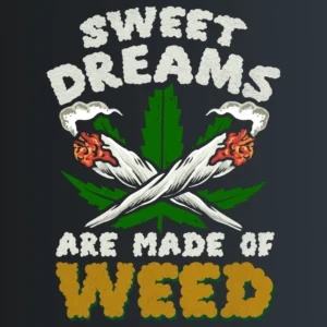 Sweet dreams are made of weed – majica sa štampom