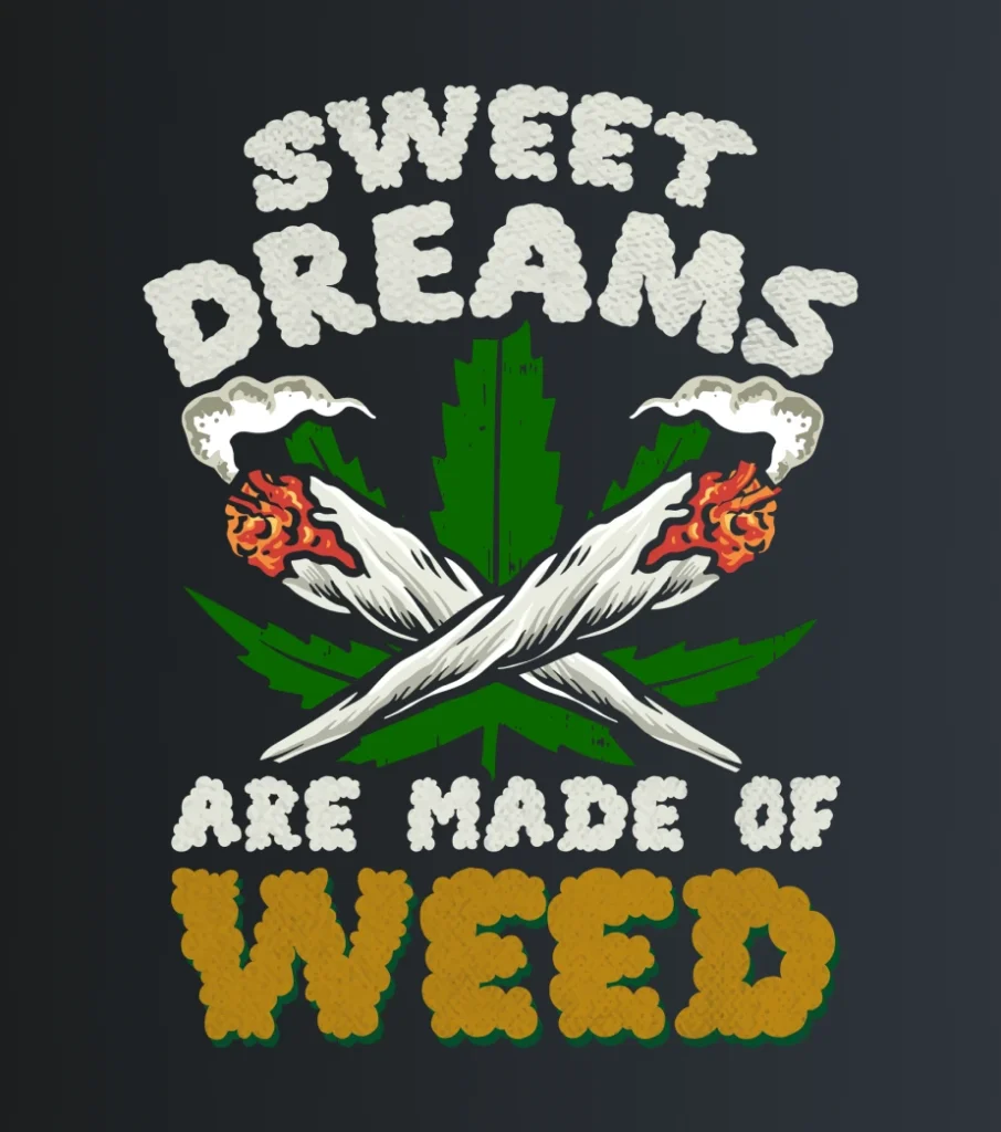 Sweet dreams are made of weed – majica sa štampom