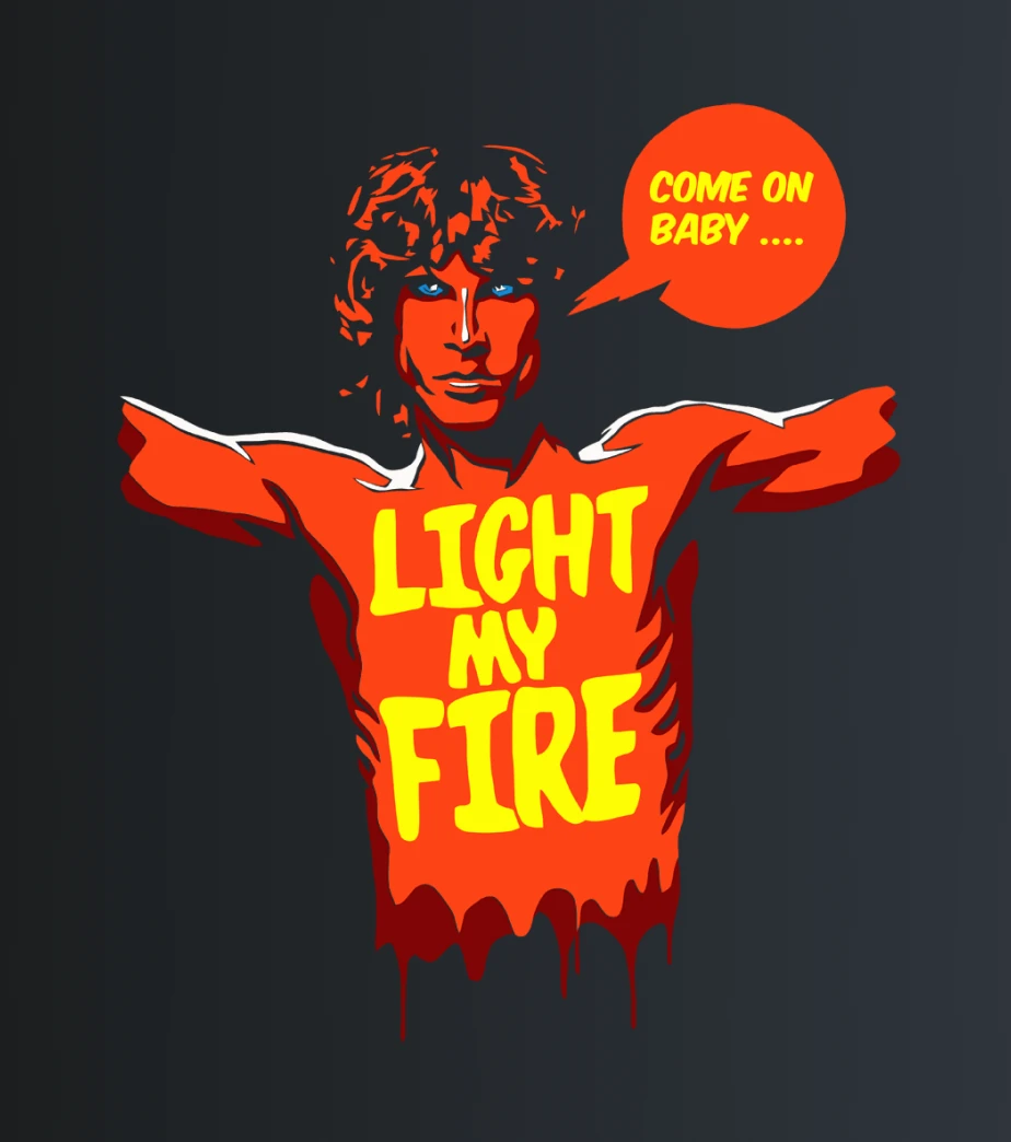 Come on Baby Light My Fire – majica sa štampom