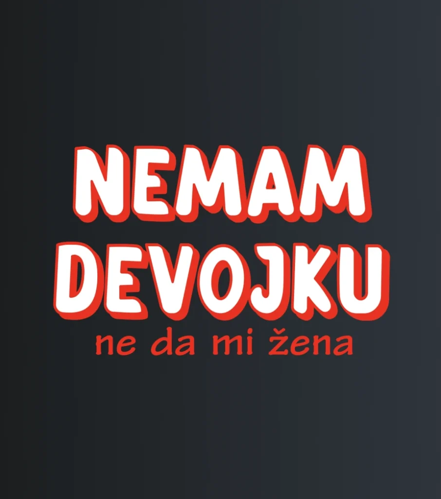 Nemam devojku – majica sa štampom