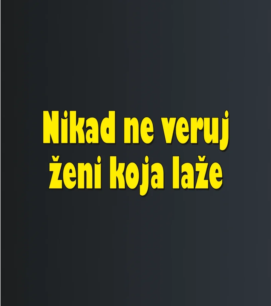 Nikad ne veruj ženi koja laže – majica sa štampom
