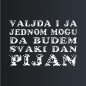 Svaki dan pijan