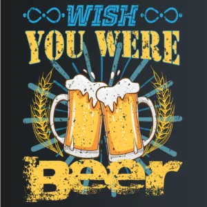 Wish you were beer – majica sa štampom