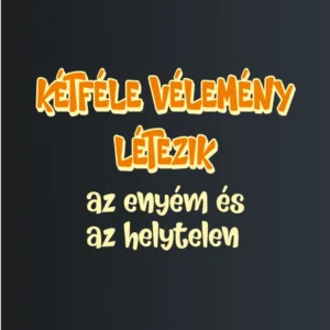 Kétféle vélemény – majica sa štampom