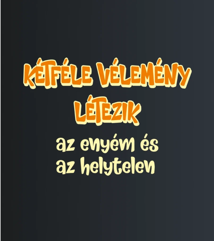 Kétféle vélemény – majica sa štampom