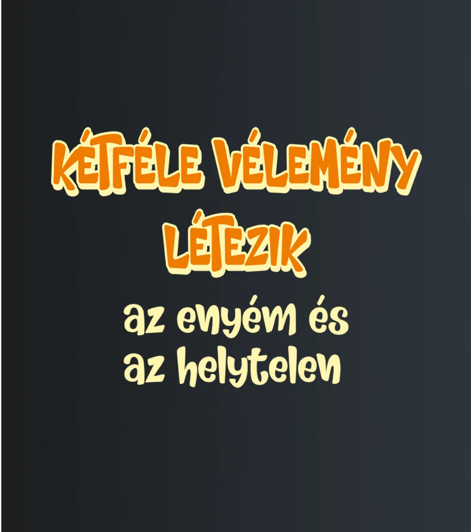 Kétféle vélemény – majica sa štampom