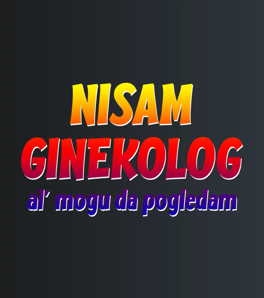 Nisam ginekolog – majica sa štampom