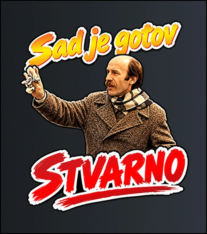Sad je gotov, stvarno – majica sa štampom