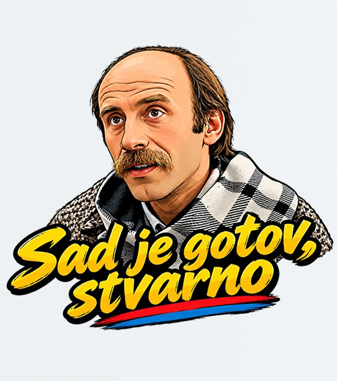 Sad je gotov, stvarno – majica sa štampom